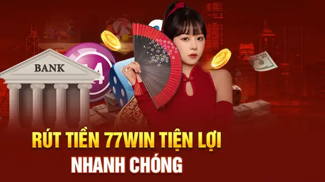 77Win cập nhật đầy đủ các phương thức rút tiền nhanh chóng nhất